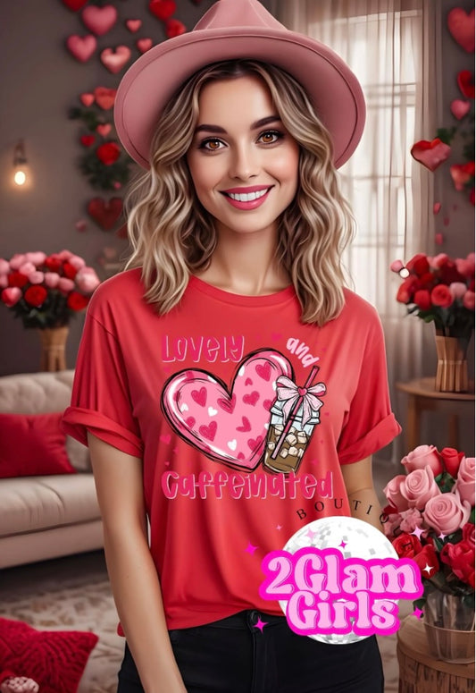Ready to press ~ Lovely and Caffeinated ~ Valentines print ~ DTF print