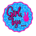 Girl Bye DTF Prints