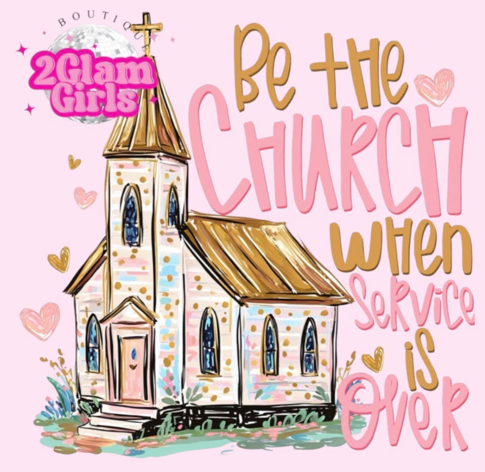 Be the church when service is over 🩷