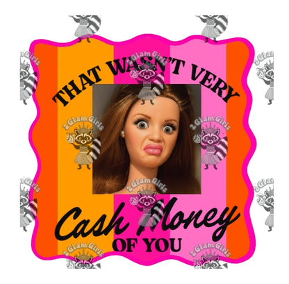 That wasn't very Cash Money of you Dtf prints