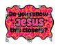 Do you follow Jesus this Closely? Sample hat/ Dtf prints