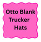 Otto hat Blanks
