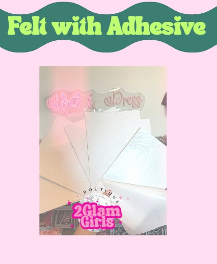 Exclusive at 2GG Felt with Heavy Adhesive